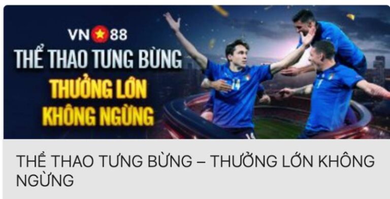 Khuyến Mãi Thể Thao Vn88 – Bí Quyết Săn Thưởng Đỉnh Cao